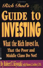 Rich Dad's Guide to Investing: What the Rich Invest In That the Poor and Middle Class Do Not! by Robert Kiyosaki