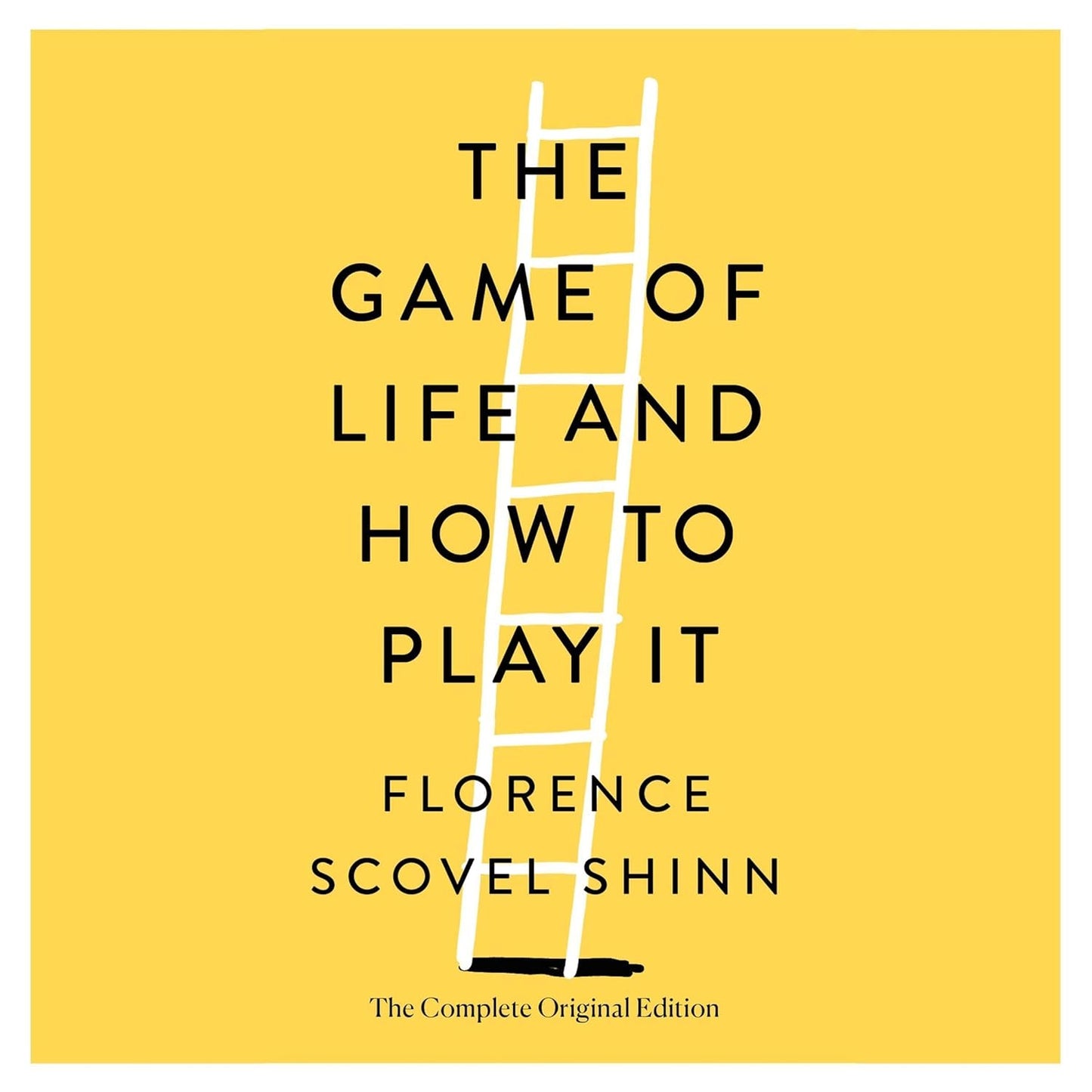 The Game of Life and How to Play It: The Complete Original Edition by Florence Scovel Shinn