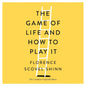 The Game of Life and How to Play It: The Complete Original Edition by Florence Scovel Shinn