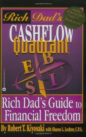 Rich Dad's Cashflow Quadrant: Guide to Financial Freedom by Robert T. Kiyosaki